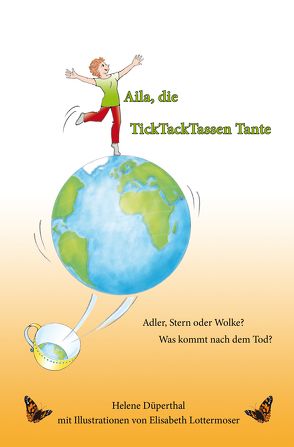 Aila, die TickTackTassen-Tante von Düperthal,  Helene, Lottermoser,  Elisabeth
