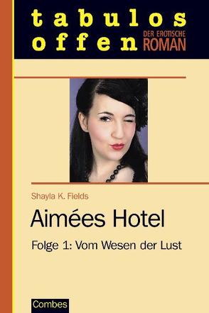 Aimées Hotel von Fields,  Shayla K.