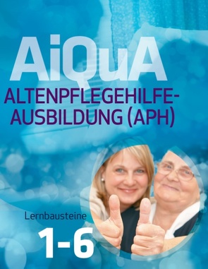 AiQuA – Altenpflegehilfe-Ausbildung (APH) von Henninger,  Ruth, Heynen,  Ina, Keitz-Kalisch,  Marliese von