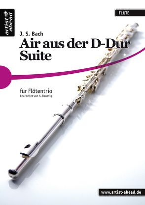 Air aus der D-Dur Suite für Flötentrio. Querflöte. Flöte. Spielbuch. Spielliteratur. Spielpartitur. von Bach,  Johann Sebastian, Rautnig,  Alexander