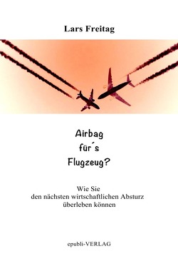 Airbag für´s Flugzeug von Freitag,  Lars
