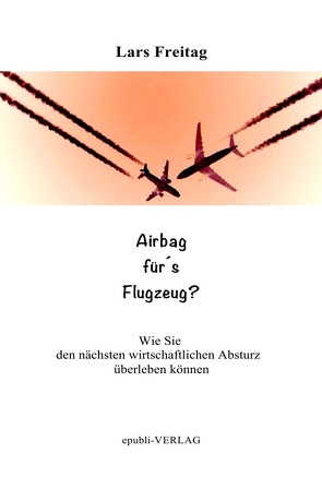 Airbag für´s Flugzeug von Freitag,  Lars