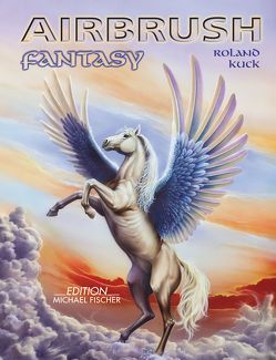 Airbrush Fantasy von Kuck,  Roland