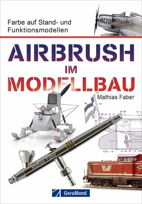 Airbrush im Modellbau von Faber,  Mathias
