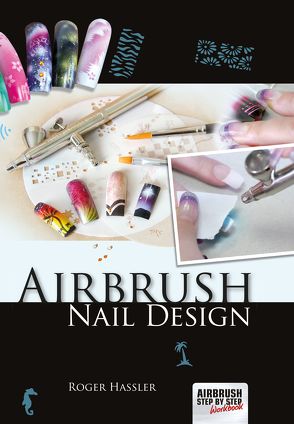 Airbrush Nail Design von Hassler,  Roger