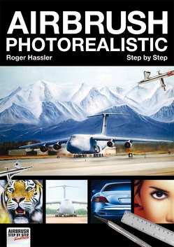 Airbrush Photorealistic Step by Step von Fanel,  Valentin, Hassler,  Roger