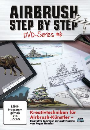 Airbrush Step by Step DVD-Series #6 von Hassler,  Roger
