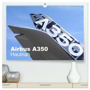 Airbus A350 Hautnah (hochwertiger Premium Wandkalender 2024 DIN A2 quer), Kunstdruck in Hochglanz von Schindler,  Michael