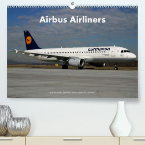Airbus Airliners (Premium, hochwertiger DIN A2 Wandkalender 2023, Kunstdruck in Hochglanz) von Wubben,  Arie