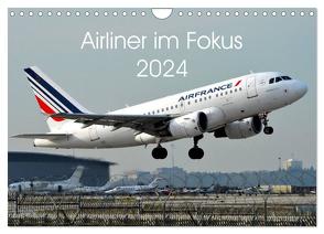Airliner im Fokus 2024 (Wandkalender 2024 DIN A4 quer), CALVENDO Monatskalender von Schollbach,  Sebastian