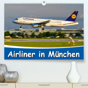 Airliner in München / 2021 (Premium, hochwertiger DIN A2 Wandkalender 2021, Kunstdruck in Hochglanz) von Wenk,  Marcel