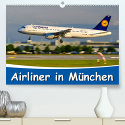 Airliner in München / 2023 (Premium, hochwertiger DIN A2 Wandkalender 2023, Kunstdruck in Hochglanz) von Wenk,  Marcel