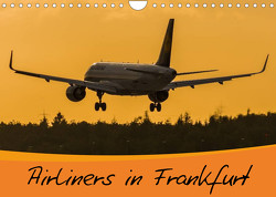 Airliners in Frankfurt (Wandkalender 2023 DIN A4 quer) von Wenk,  Marcel