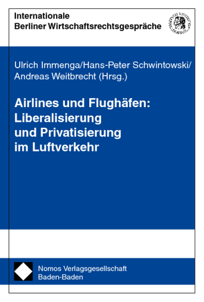 Airlines und Flughäfen: Liberalisierung und Privatisierung im Luftverkehr von Immenga,  Ulrich, Schwintowski,  Hans-Peter, Weitbrecht,  Andreas