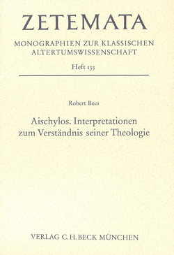 Aischylos. Interpretationen zum Verständnis seiner Theologie von Bees,  Robert