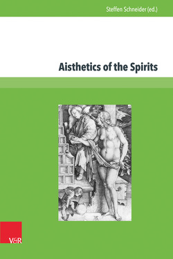 Aisthetics of the Spirits von Baumbach,  Sibylle, Boccadoro,  Brenno, Carmassi,  Patrizia, Clusas,  Stephen, Forshaw,  Peter, Full,  Bettina, Georges,  Tobias, Giovannozzi,  Delfina, Lehrich,  Christopher I., McDonald,  Grantley, Oster,  Angela Leona, Schneider,  Steffen, Smith,  Bruce R., Söffner,  Jan, Steppich,  Christoph J, Theisohn,  Philipp, Wald-Fuhrmann,  Melanie, Watzka,  Carlos