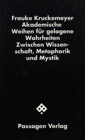 Akademische Weihen für gelogene Wahrheiten von Kruckemeyer,  Frauke