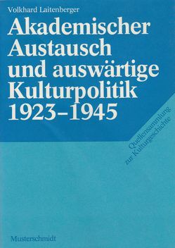 Akademischer Austausch und auswärtige Kulturpolitik 1923-1945 von Laitenberger,  Volkhard, Treue,  Wilhelm