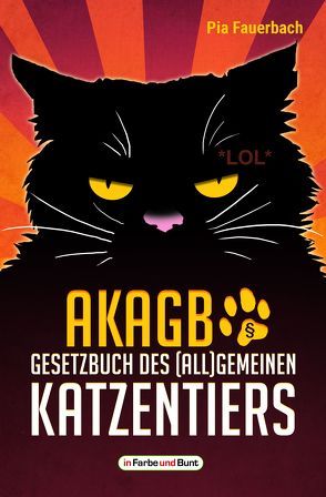 AKAGB – Gesetzbuch des (all)gemeinen Katzentiers von Fauerbach,  Pia