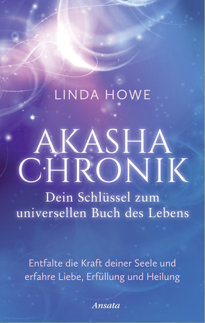 Akasha-Chronik – Dein Schlüssel zum universellen Buch des Lebens von Howe,  Linda, Molitor,  Juliane