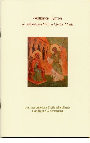 Akathistos Hymnus zur allheiligen Mutter Gottes Maria von Buchhagen,  Archimandrit Johannes von, Romanos der Melode,  Romanos