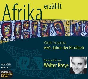 Aké. Jahre der Kindheit – Afrika erzählt von Kreye,  Walter, Soyinka,  Wole