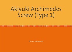 Akiyuki Archimedes Screw (Type 1) von Schwarzer,  Oliver