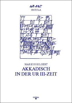 Akkadisch in der Ur III-Zeit von Hilgert,  Markus, Sommerfeld,  Walter