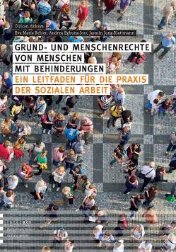 Akkaya – Grund und Menschenrechte von Menschen mit Behinderungen von Akkaya,  Gülcan, Belser,  Eva Maria, Egbuna-Joss,  Andrea, Jung Blattmann,  Jasmin