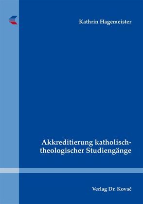 Akkreditierung katholisch-theologischer Studiengänge von Hagemeister,  Kathrin