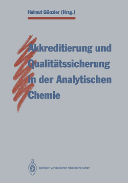 Akkreditierung und Qualitätssicherung in der Analytischen Chemie von Günzler,  Helmut