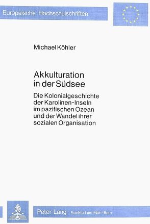 Akkulturation in der Südsee von Köhler,  Michael