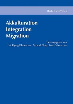Akkulturation, Integration, Migration von Fikentscher,  Wolfgang, Pflug,  Manuel, Schwermer,  Luisa