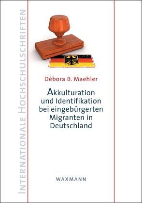 Akkulturation und Identifikation bei eingebürgerten Migranten in Deutschland von Maehler,  Débora B.