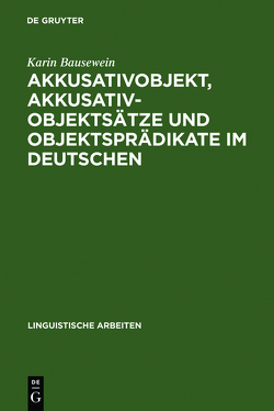 Akkusativobjekt, Akkusativobjektsätze und Objektsprädikate im Deutschen von Bausewein,  Karin