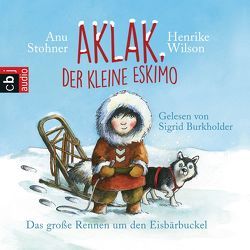 Aklak, der kleine Eskimo von Burkholder,  Sigrid, Stohner,  Anu, Wilson,  Henrike