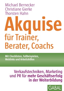 Akquise für Trainer, Berater, Coachs von Bernecker,  Michael, Gierke,  Christiane, Hahn,  Thorsten