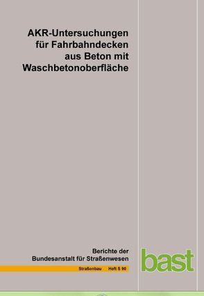 AKR-Untersuchungen für Fahrbahndecken aus Beton mit Waschetonoberfläche von Böhm,  M., Ludwig,  H.-M., Müller,  Chr., Seidel,  M., Seyfarth,  K., Stark,  J.