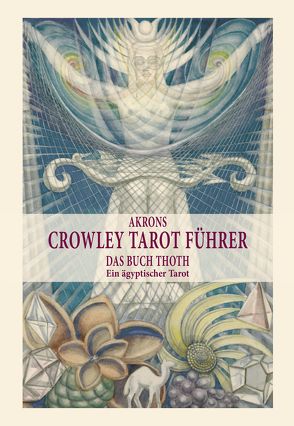 Akrons Crowley Tarot Führer von Frey,  Akron, Gierga,  Sascha