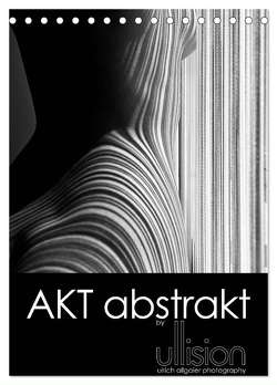 Akt abstrakt (Tischkalender 2024 DIN A5 hoch), CALVENDO Monatskalender von Allgaier (ullision),  Ulrich