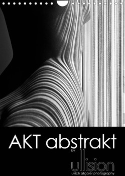 Akt abstrakt (Wandkalender 2023 DIN A4 hoch) von Allgaier (ullision),  Ulrich