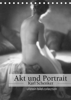 Akt und Portrait – Karl Schenker (Tischkalender 2023 DIN A5 hoch) von bild Axel Springer Syndication GmbH,  ullstein