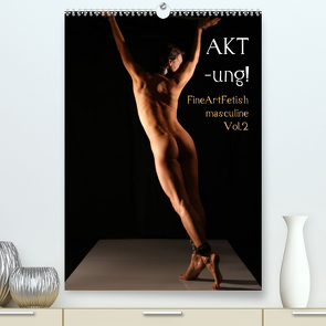 AKT-ung! FineArtFetish masculine Vol.2 (Premium, hochwertiger DIN A2 Wandkalender 2023, Kunstdruck in Hochglanz) von nudio