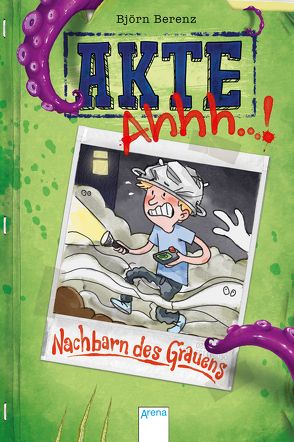 Akte Ahhh…! (1). Nachbarn des Grauens von Berenz,  Björn, Müller-Wegner,  Timo, Wegner,  Stefanie