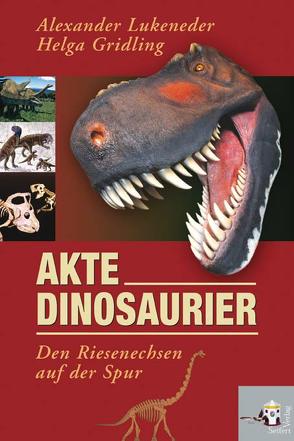 Akte Dinosaurier von Gridling,  Helga, Lukeneder,  Alexander