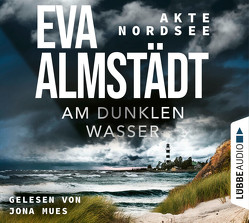 Akte Nordsee – Am dunklen Wasser von Almstädt,  Eva, Mues,  Jona