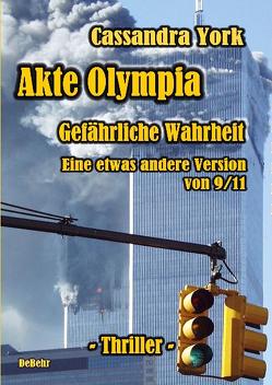 Akte Olympia – Gefährliche Wahrheit – Eine etwas andere Version von 9/11 von DeBehr,  Verlag, York,  Cassandra