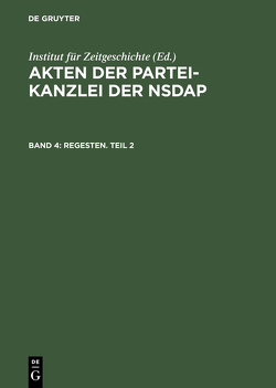 Akten der Partei-Kanzlei der NSDAP / Regesten. Teil 2 von Longerich,  Peter