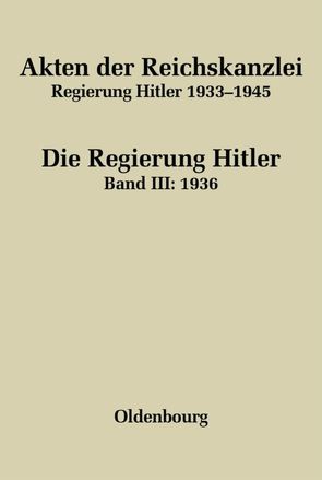 Akten der Reichskanzlei, Regierung Hitler 1933-1945 / 1936 von Hartmannsgruber,  Friedrich