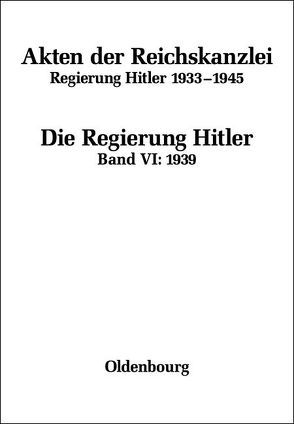 Akten der Reichskanzlei, Regierung Hitler 1933-1945 / 1939 von Hartmannsgruber,  Friedrich